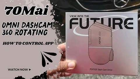 70MAI DASH CAM OMNI, PATENTED 360° DESIGN || App Connection and Basic Function ||