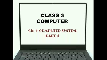 CLASS 3 Computer Chapter 1 Computer System part 1