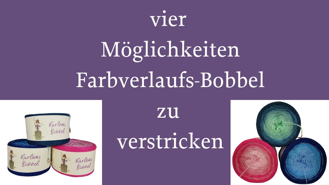 4 Möglichkeiten Farbverlaufsbobbel zu verstricken
