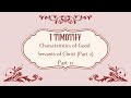 1 Timothy - (Part 11) - Characteristics of Good Servants of Christ (Part 2)