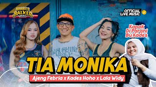 AJENG FEBRIA x KADES HOHO x LALA WIDY - TIA MONIKA (Official Live Music)