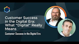 Customer Success in the Digital Era What Digital Really Means with Guy Nirpaz