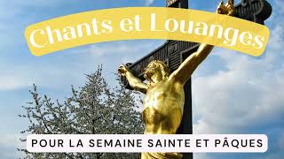 Playlist de Chants Chrétiens et Louanges pour la Semaine Sainte et Pâques