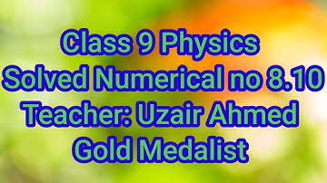 Numerical no 8.10 class 9 physics fbise numericals