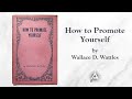 How to promote yourself 1914 by wallace d wattles