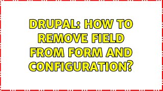 Drupal: How to remove field from form and configuration?