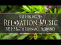 Best healing zen relaxation music  w 783hz earth resonance frequency 