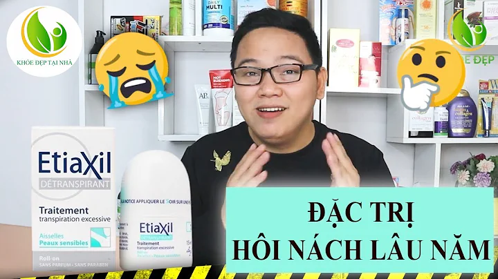 Review Lăn khử mùi Etiaxil | Đặc trị hôi nách lâu năm nhanh chóng | Khỏe đẹp tại nhà