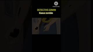 KASUS ZOMBI | Detective conan detectiveconan conanedogawa shinichikudo shinran