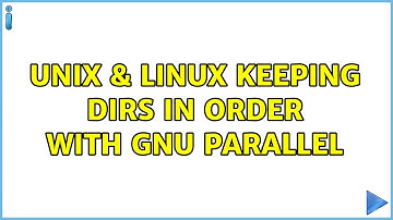 Unix & Linux: Keeping dirs in order with GNU Parallel