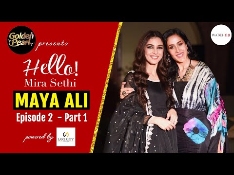 Maya Ali Opens Up About Mental Health | Golden Pearl Presents Hello! Mira Sethi Episode 2 Part 1