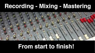 A Complete Recording Process - tracking, mixing, mastering
