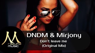 DNDM & Mirjony — Don`t leave me (Original Mix) / новинки музыки