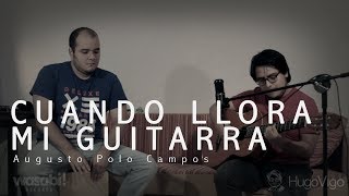 HugoVigo - Cuando llora mi guitarra (Augusto Polo Campos Cover) Live Session Ft. Emilio Vizcarra