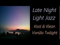 Late Night Smooth Jazz [Kool & Klean - Vanilla Twilight] | ♫ RE ♫