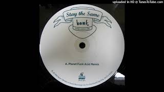 A - Bent - Stay The Same (Planet Funk Acid Remix)