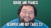 Boogie/francis Outtakes and Bloopers episode 23! - YouTube
