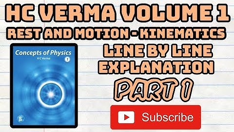HC VERMA LINE BY LINE EXPLANATION || CHAPTER 3 || REST AND MOTION - KINEMATICS || PART 1
