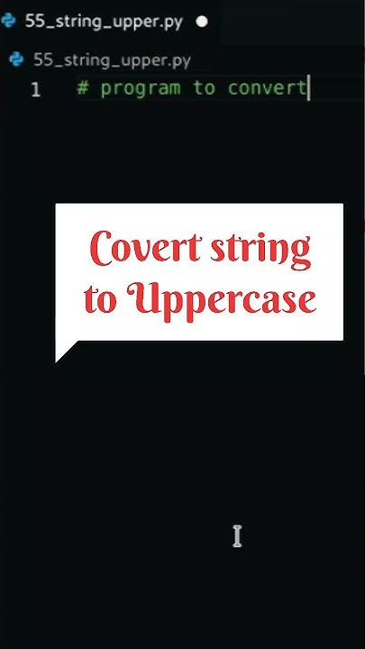 Python Program To Convert String To Uppercase | Upper() | Python | Tech ...