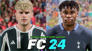 FC 24 | PREMIER LEAGUE U-23 PLAYERS 80+ POTENTIAL WITH REAL FACES