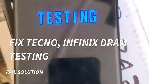 FIX ALL TECNO, INFINIX DRAM TESTING FAIL