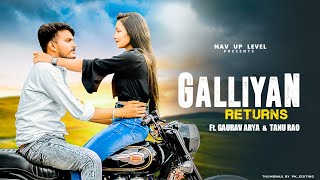 Galliyan Returns | Ek Villain Returns | Full Video Song |  Love Story | Feat.Gaurav Arya | Tannu Rao