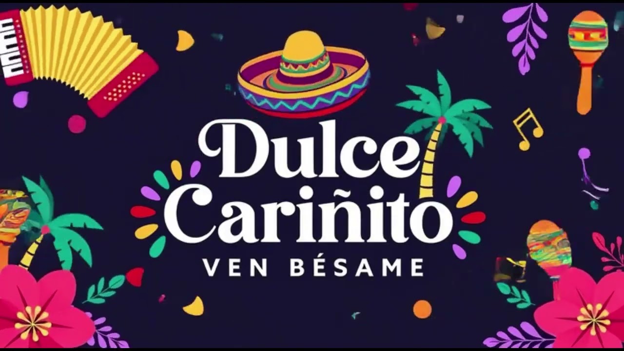 Dulce Cariñito   Ven Besame