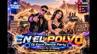 Download lagu EN EL POLVO🔥Dj Eoro Dance Party ,Creaty By Vj Gilang,Planet Musik