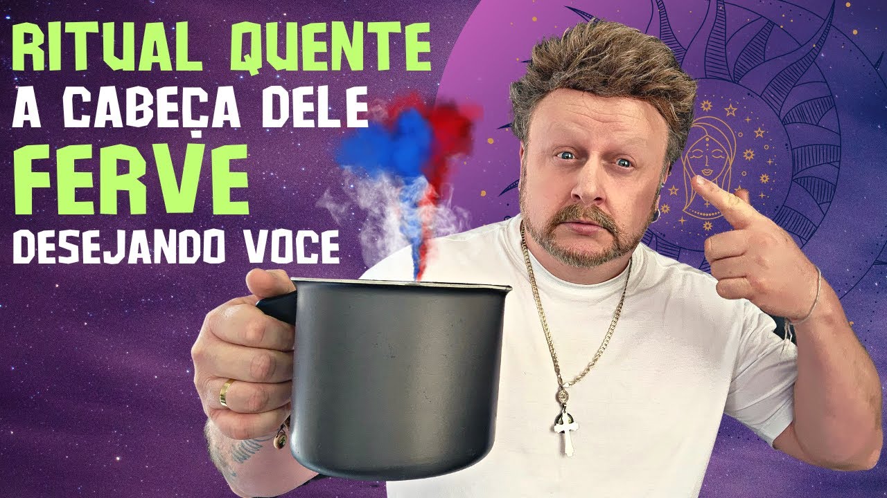 A CABEÇA DELE VAI FERVER DESEJANDO VOCÊ | RECEITA MÁGICA - YouTube