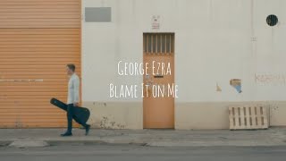George Ezra - Blame It on Me (Tradução)