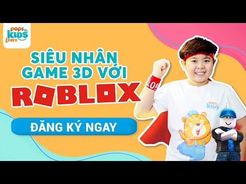 #1 Bé tự do sáng tạo với khóa học Lập trình game 3D với Roblox Mới Nhất