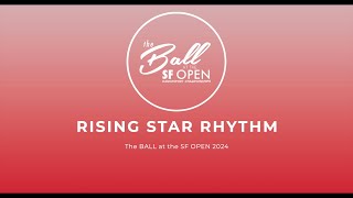 Rising Star Rhythm ~ San Fran Open 2024 ~ The Ball At The San Fran Open 2024