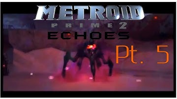 Metroid Prime 2 Echoes Part 5