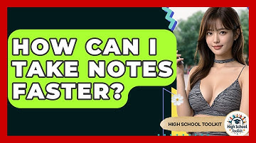 How Can I Take Notes Faster? - High School Toolkit