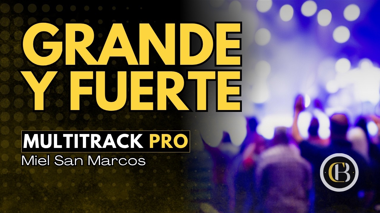 GRANDE Y FUERTE - Miel San Marcos | Secuencia + Acordes y Letra | CB Multitracks