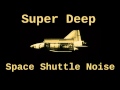 Super Deep Space Shuttle Noise (12 hours)