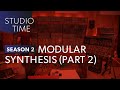 Modular Synthesis (Part 2) - Studio Time: S2E12