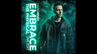Hard Driver - Embrace The Physical (Live Edit)