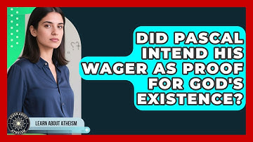 Did Pascal Intend His Wager As Proof For God