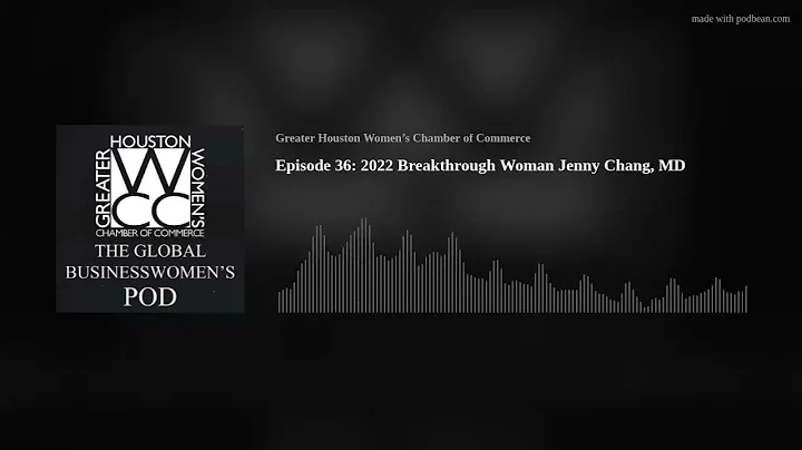 Episode 36: 2022 Breakthrough Woman Jenny Chang, MD