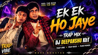 EK EK HO JAYE TRAP MIX DJ DEEPANSHU KHT