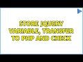 Store jquery variable, transfer to php and check (2 Solutions!!)