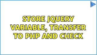 Store jquery variable, transfer to php and check (2 Solutions!!)