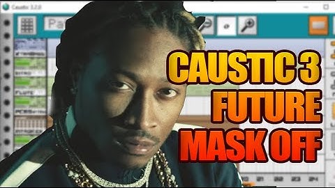 My First Caustic 3 Song: Future - Mask Off