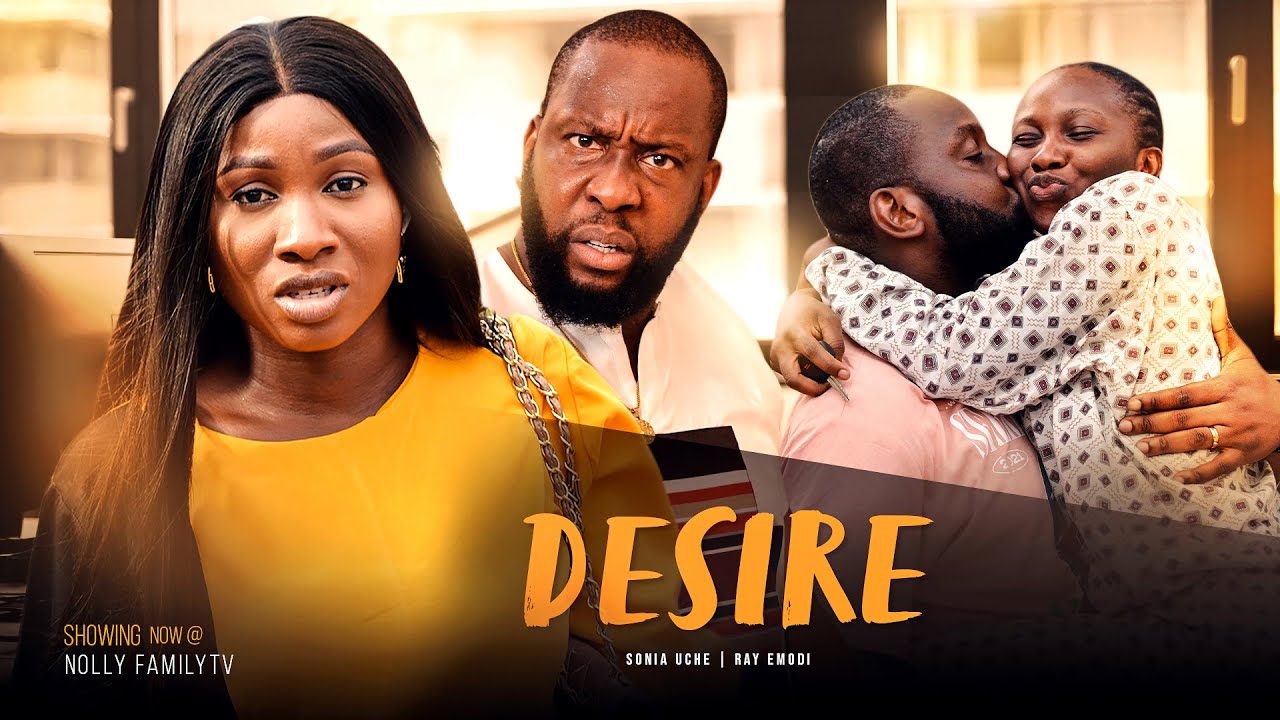 DESIRE Ray Emodi and Sonia Uche 2022 Trending Nigerian Nollywood