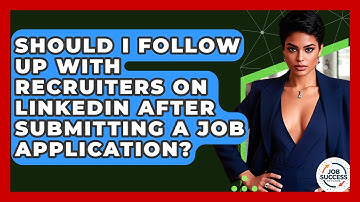 Should I Follow Up With Recruiters On LinkedIn After Submitting A Job Application?