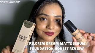 *New Launch* Pilgrim Dream Matte Serum foundation honest review