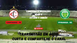 Campeonato Brasileiro Série C: Campinense - PB X Ypiranga - RS