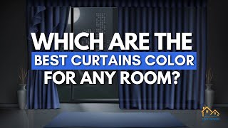 Which Are the best curtains color For Any Room Of House?