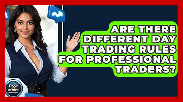 Are There Different Day Trading Rules For Professional Traders? - Stock and Options Playbook